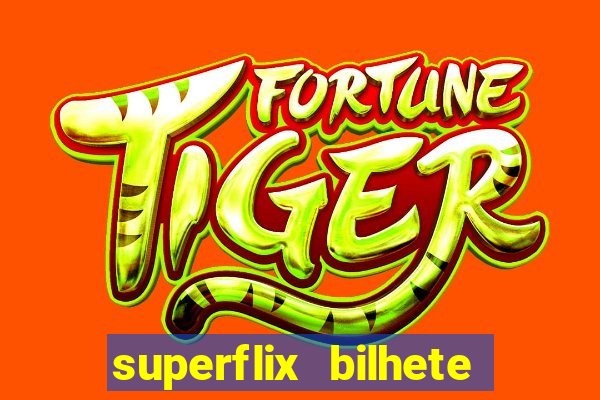 superflix bilhete de loteria